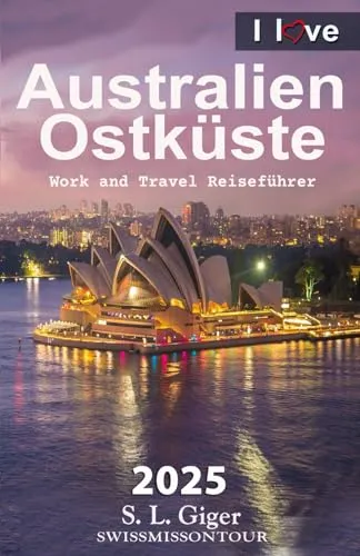 Australien Ostküste Reiseführer: Ostküste Budget Work and Travel Reiseführer. Alle Tipps für Backpacker. Mit Karten. Don’t get lonely or lost! (Swissmissontour Reiseführer)