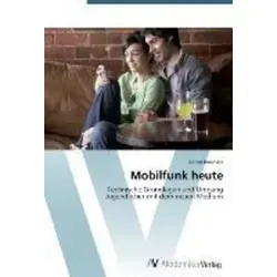 Mobilfunk heute Technische Grundlagen und Umgang Jugendlicher mit dem neuen Medium