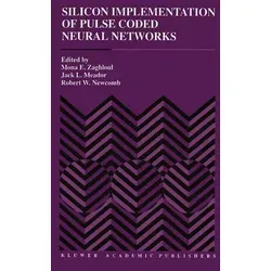 Silicon Implementation of Pulse Coded Neural Networks - Faszinierende Einblicke in die Funktionsweise neuronaler Systeme und deren Anwendung in der Computertechnik, Teil der Springer International Series.