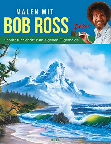 Malen mit Bob Ross - Schritt für Schritt zum eigenen Ölgemälde: Wunderschöne Landschaften malen lernen aus der Kultserie Freude am Malen. Malen mit Ölfarbe. "The Joy of Painting" Ölmalerei