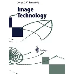 Image Technology Advances in Image Processing, Multimedia and Machine Vision - Fachbuch über die neuesten Entwicklungen in der Bildverarbeitung, Multimedia und Maschinenvision – ideal für Technikinteressierte und Fachleute.