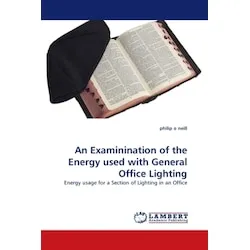 Lap Lambert Academic An Examinination of the Energy used with General Office Lighting (Philip O Neill, 2010) (55316836)