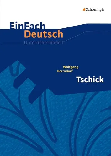 EinFach Deutsch Unterrichtsmodelle: Tschick für Klassen 8 - 10 - Lehrmittel für den Deutschunterricht, bietet kreative Unterrichtsmodelle und Materialien für eine spannende Auseinandersetzung mit Wolfgang Herrndorfs Werk.