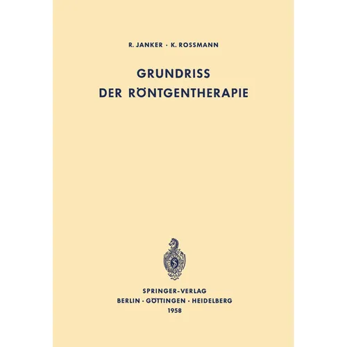 Springer Grundriss der Röntgentherapie (Niederländisch, R. Janker, K. Rossmann, 2012) (55530578)