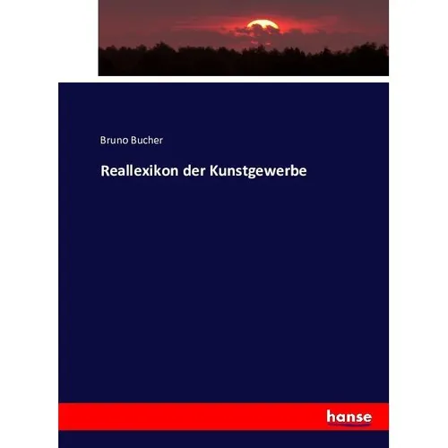 Hansebooks Reallexikon der Kunstgewerbe (Deutsch, Bruno Bucher, 2016) (8692038)