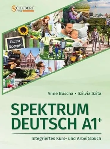 Spektrum Deutsch A1+: Integriertes Kurs- und Arbeitsbuch - Deutsch als Fremdsprache – Ideal für Anfänger, fördert praxisnahes Lernen und Sprachkompetenz.