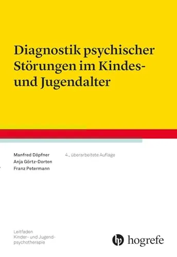 Diagnostik psychischer Störungen im Kindes- und Jugendalter - Leitfaden für Psychotherapie - Medizin: Umfassender Leitfaden zur Diagnostik psychischer Störungen bei Kindern und Jugendlichen, unterstützt Fachkräfte in der Therapie.