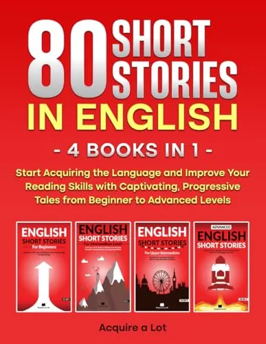 Short Stories in English - 4 Books in 1: Start Acquiring the Language and Improve Your Reading Skills with Captivating, Progressive Tales from Beginner to Advanced Levels 80