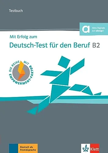 Mit Erfolg zum Deutsch-Test für den Beruf B2 – Testbuch: Buch mit Audios - Bücher für Sprachtests, inklusive Audioinhalte zur optimalen Vorbereitung auf den Deutsch-Test für den Beruf B2.