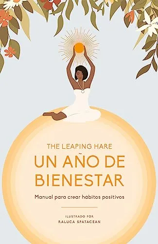 Un año de bienestar: Calendario para crear hábitos espirituales positivos