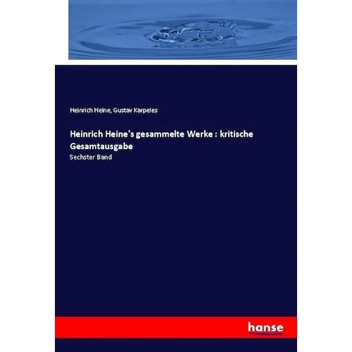 Hansebooks Heinrich Heine's gesammelte Werke : kritische Gesamtausgabe (Gustav Karpeles, Heinrich Heine, 2017) (55881128)