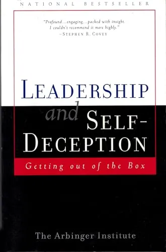 Leadership and Self-Deception: Getting out of the Box. By The Arbinger Institute