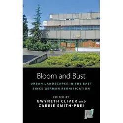 Bloom and Bust Urban Landscapes in the East since German Reunification