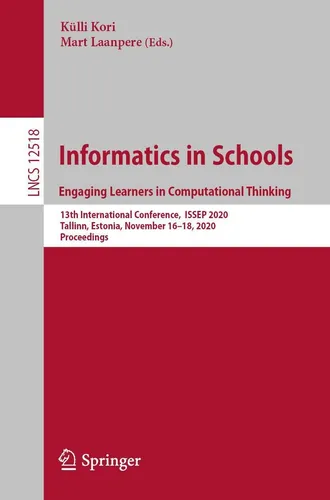 Informatics in Schools: Engaging Learners in Computational Thinking - Studium & Erwachsenenbildung, 1st Edition 2020, 244 Seiten, von Mart Laanpere, fördert praxisnahe Informatikbildung für Schüler.
