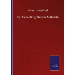 Deutsches Bürgertum im Mittelalter von Georg Ludwig Kriegk / Outlook / Taschenbuch