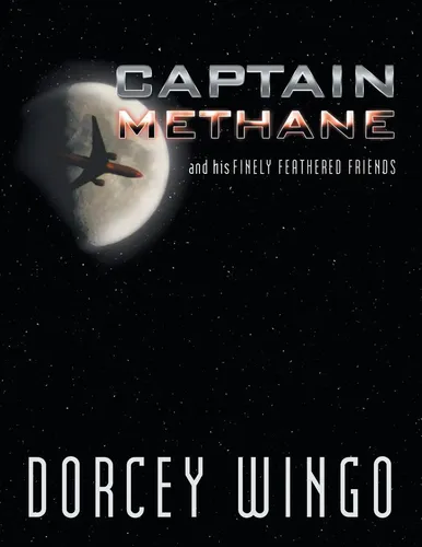Dorcey Wingo | CAPTAIN METHANE and his Finely Feathered Friends | Taschenbuch
