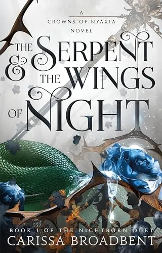 The Serpent & the Wings of Night: Book 1 of the Nightborn Duet (Crowns of Nyaxia, 1, Band 1)