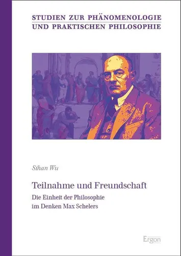 Teilnahme und Freundschaft: Max Schelers Philosophie - Philosophisches Werk über das Menschsein als offene Einheit, das die Grundlagen für wahre Freundschaft im Kosmos erforscht. Ideal für Interessierte an tiefgehender Philosophie.