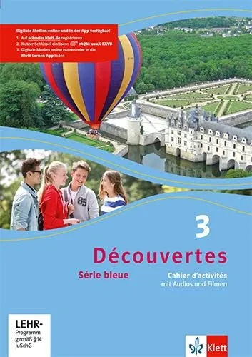 Découvertes 3. Série bleue: Cahier d'activités mit Audios und Filmen 3. Lernjahr (Découvertes. Série bleue (ab Klasse 7). Ausgabe ab 2012)