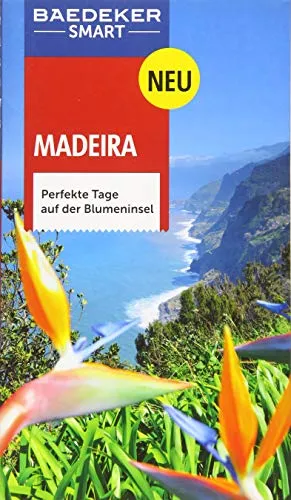 Baedeker SMART Reiseführer Madeira: Perfekte Tage auf der Blumeninsel
