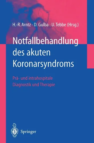 Notfallbehandlung des akuten Koronarsyndroms: Taschenbuch von Hans-Richard Arntz et al. - Taschenbuch zur prä- und intrahospitalen Diagnostik und Therapie des akuten Koronarsyndroms, unverzichtbar für medizinisches Fachpersonal.
