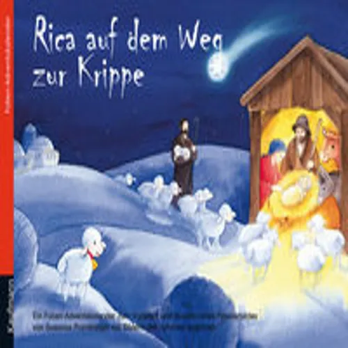 Rica auf dem Weg zur Krippe - Folien-Adventskalender - Kalender basteln mit Vorlese- und Bastelspaß für die ganze Familie, ideal für eine besinnliche Adventszeit.