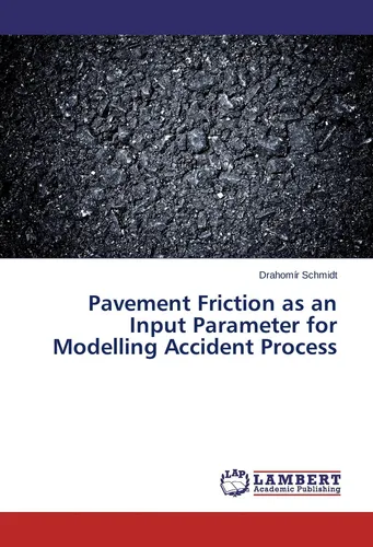 Pavement Friction as an Input Parameter for Modelling - Drahomír Schmidt - Studienbuch im Taschenbuchformat, 184 Seiten, bietet essentielle Einblicke in die Modellierung von Unfällen durch Straßenreibung und ist ideal für Studierende in Technik und Naturwissenschaften.
