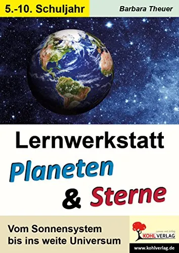 Lernwerkstatt Planeten und Sterne: Vom Sonnensystem bis ins weite Universum