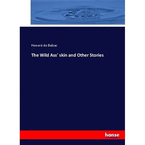 Hansebooks The Wild Ass' skin and Other Stories (Honoré de Balzac, 2017) (55916664)