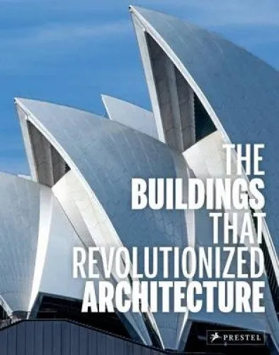 The Buildings That Revolutionized Architecture by Isabel Kuhl