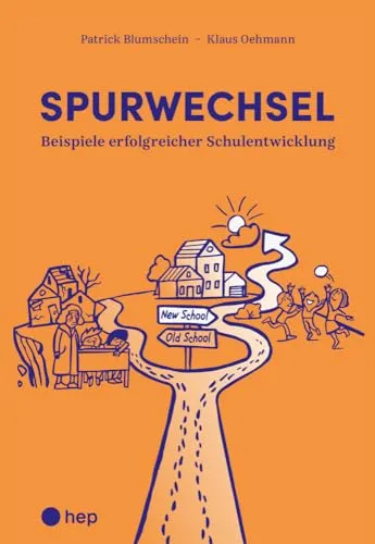 Spurwechsel: Beispiele erfolgreicher Schulentwicklung - Erziehungsphilosophie mit inspirierenden Fallstudien zur erfolgreichen Schulentwicklung und innovativen Lehrmethoden.