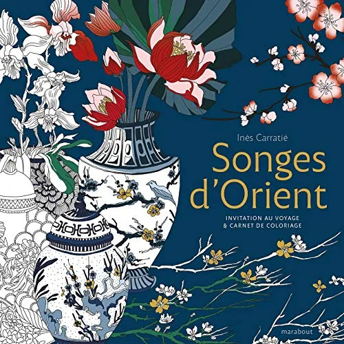 Songes d'Orient: Invitation au voyage & livre de coloriage