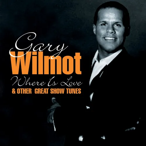 Wilmot,Gary / Where Is Love & Other Great Show Tunes