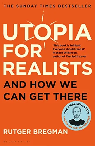 Utopia for Realists: And How We Can Get There – from the presenter of the 2025 BBC ‘Moral Revolution’ Reith lectures (Bloomsbury Paperbacks)