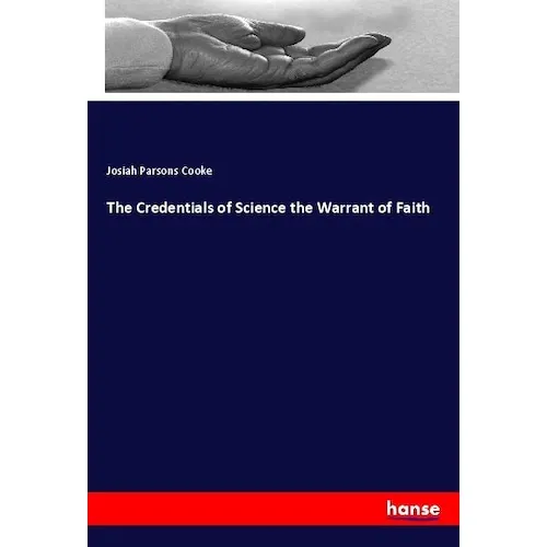 Hansebooks The Credentials of Science the Warrant of Faith (Deutsch, Josiah Parsons Cooke, 2019) (56098998)