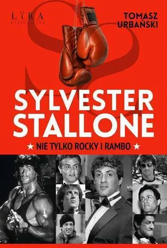 Sylvester Stallone Nie tylko Rocky i Rambo TOMASZ URBAŃSKI (URBANSKI) / Lira Pub