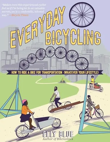 Everyday Bicycling: Ride a Bike for Transportation (Whatever Your Lifestyle) (Diy)