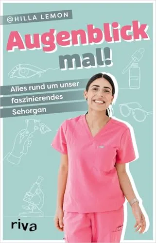 Augenblick mal!: Alles rund um unser faszinierendes Sehorgan | Bekannt von Instagram