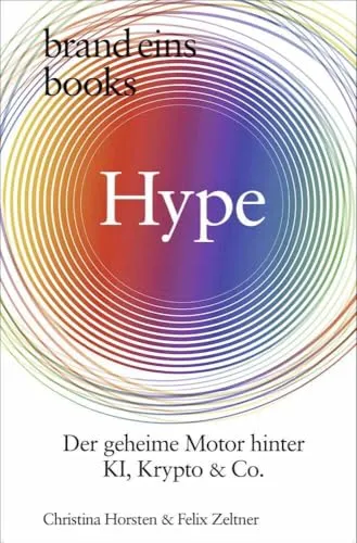 Hype: Der geheime Motor hinter KI, Krypto und Co. | brand eins books - Recht und Technologie vereint, bietet spannende Einblicke in die treibenden Kräfte hinter Innovationen wie KI und Krypto.