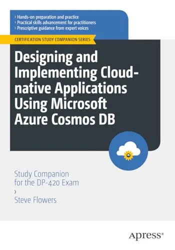 Designing and Implementing Cloud-native Applications Using Microsoft Azure Cosmos DB: Study Companion - Microsoft Access - Umfassender Leitfaden zur Vorbereitung auf die DP-420 Zertifizierungsprüfung mit praktischen Beispielen und Strategien.