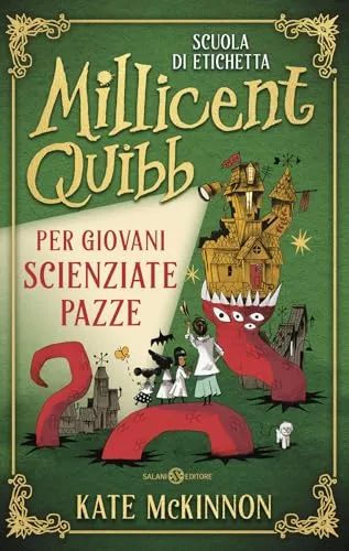 Scuola di etichetta Millicent Quibb per giovani scienziate pazze (Fuori collana Salani)