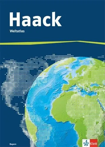 Der Haack Weltatlas. Ausgabe Bayern Sekundarstufe I und II: Weltatlas Klasse 5-12