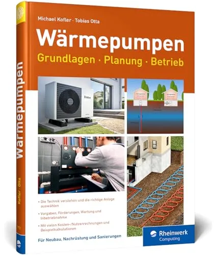 Wärmepumpen Grundlagen: Planung & Betrieb einfach erklärt - Computer & Internet – umfassendes Handbuch mit vielen Kosten-Nutzen-Rechnungen und praktischen Beispielen für eine effiziente Nutzung von Wärmepumpen.