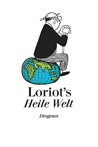 Loriots Heile Welt: Neue gesammelte Texte und Zeichnungen
