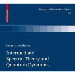 Intermediate Spectral Theory and Quantum Dynamics von César R. de Oliveira - Fachbuch über Quantenmechanik und Mathematik, 432 Seiten, hochwertiger Hardcover-Einband für anspruchsvolle Leser.