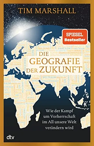Die Geografie der Zukunft: Wie der Kampf um Vorherrschaft im All unsere Welt verändern wird - Soziologie-Referenz: Entdecken Sie, wie der Wettlauf um die Weltraumherrschaft unsere Zukunft prägt – ein fesselndes Werk von Marshall, empfohlen von Peter Frankopan.