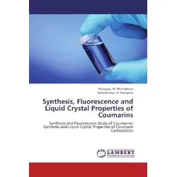 Synthesis Fluorescence and Liquid Crystal Properties of Coumarins von Kittappa. M. Mahadevan/ Harishkumar. H. Narayana / LAP Lambert Academic Publishi