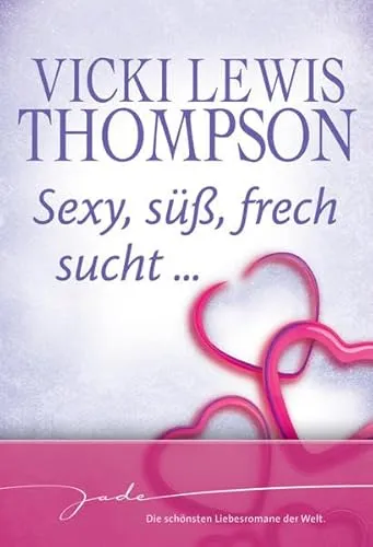 Sexy, süß, frech sucht...: 1. Der Liebesbeweis 2. Der Cowboy 3. Der beste Freund 4. Die Wette: Der Liebesbeweis; Der Cowboy; Der beste Freund; Die Wette. 4 Romane in einem Band