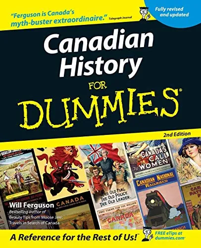Canadian History For Dummies: A Reference for the Rest of Us!