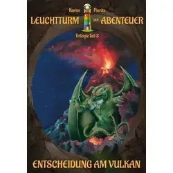 Leuchtturm der Abenteuer Trilogie 3 Entscheidung am Vulkan: Spannendes Fantasy-Kinderbuch für Jungen und Mädchen ab 10 Jahre